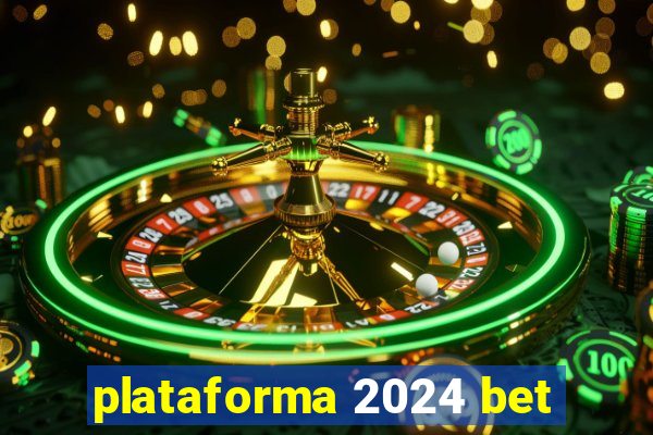 plataforma 2024 bet